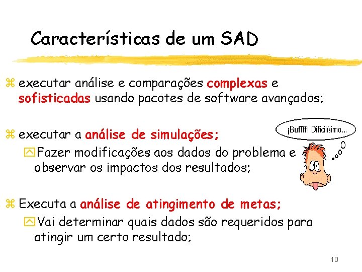 Características de um SAD z executar análise e comparações complexas e sofisticadas usando pacotes