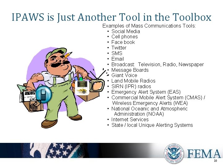 IPAWS is Just Another Tool in the Toolbox Examples of Mass Communications Tools: •