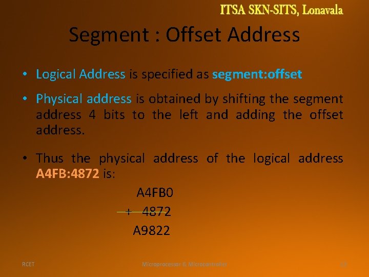 Segment : Offset Address • Logical Address is specified as segment: offset • Physical