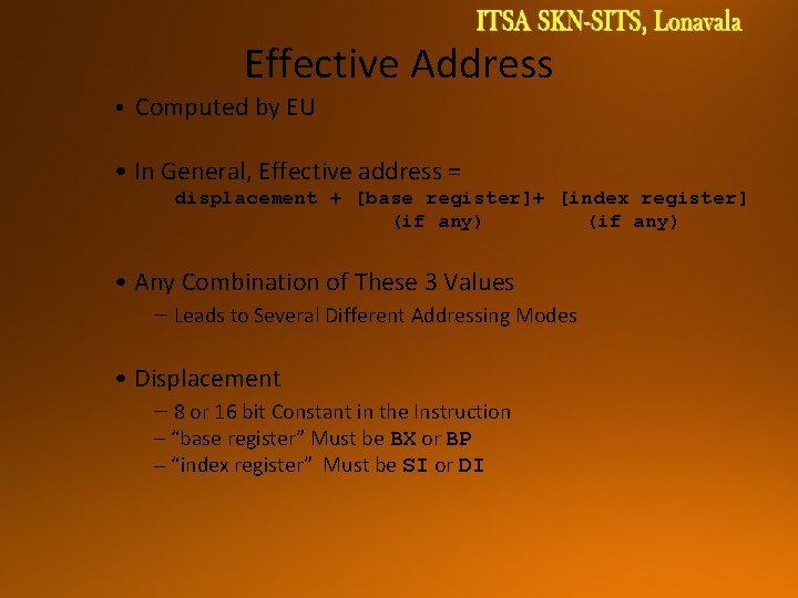 Effective Address • Computed by EU • In General, Effective address = displacement +
