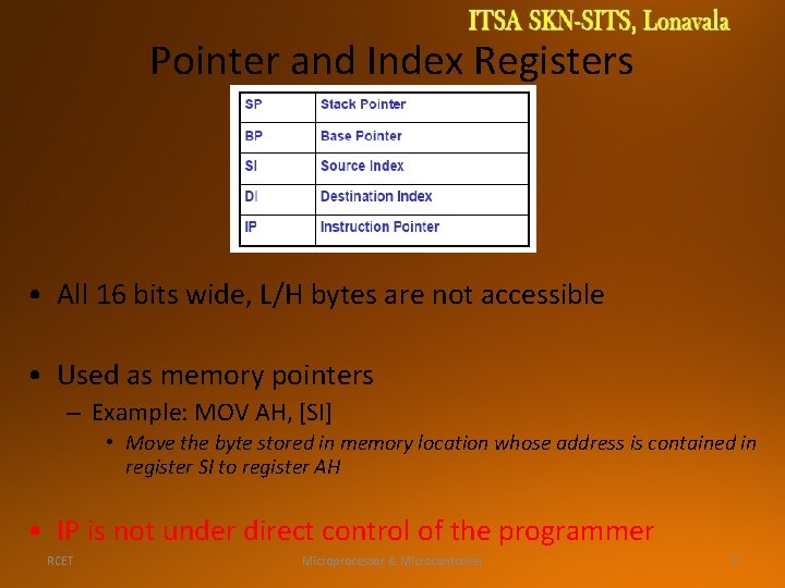 Pointer and Index Registers • All 16 bits wide, L/H bytes are not accessible