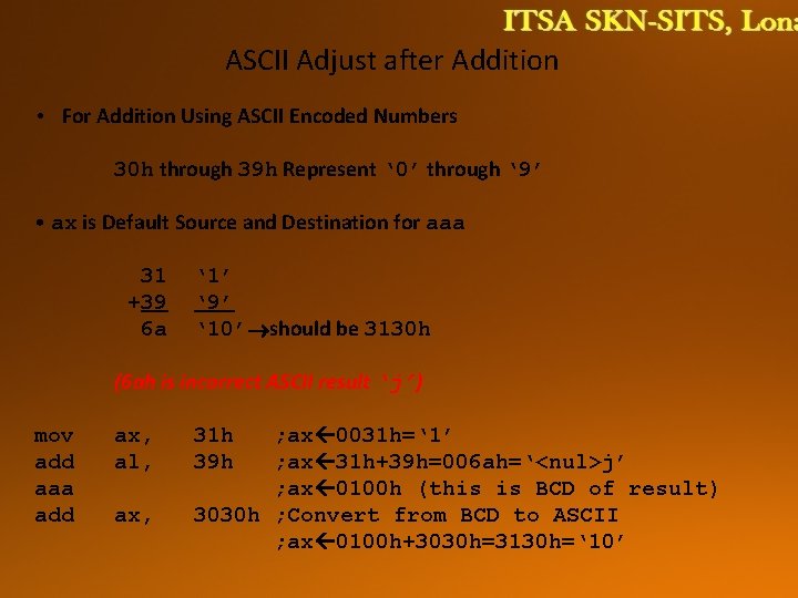 ASCII Adjust after Addition • For Addition Using ASCII Encoded Numbers 30 h through