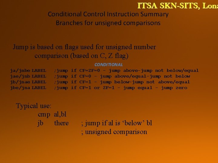 Conditional Control Instruction Summary Branches for unsigned comparisons Jump is based on flags used