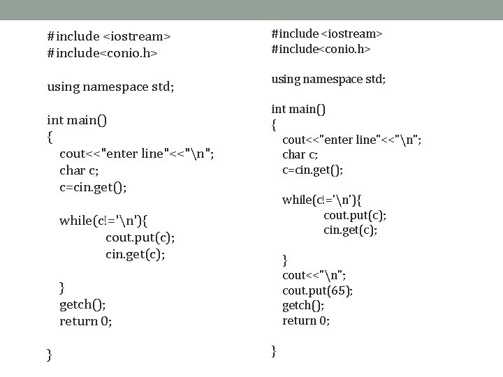 #include <iostream> #include<conio. h> using namespace std; int main() { cout<<"enter line"<<"n"; char c;