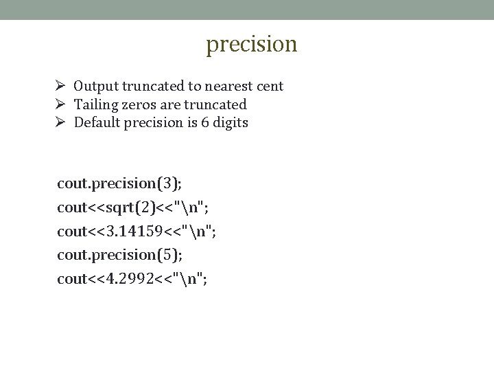 precision Ø Output truncated to nearest cent Ø Tailing zeros are truncated Ø Default