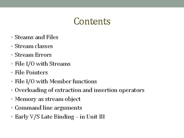 Contents • Steams and Files • Stream classes • Stream Errors • File I/O