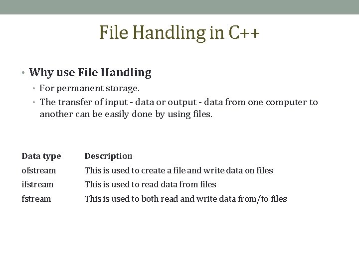 File Handling in C++ • Why use File Handling • For permanent storage. •