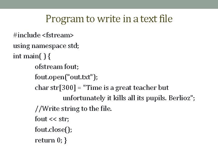 Program to write in a text file #include <fstream> using namespace std; int main(