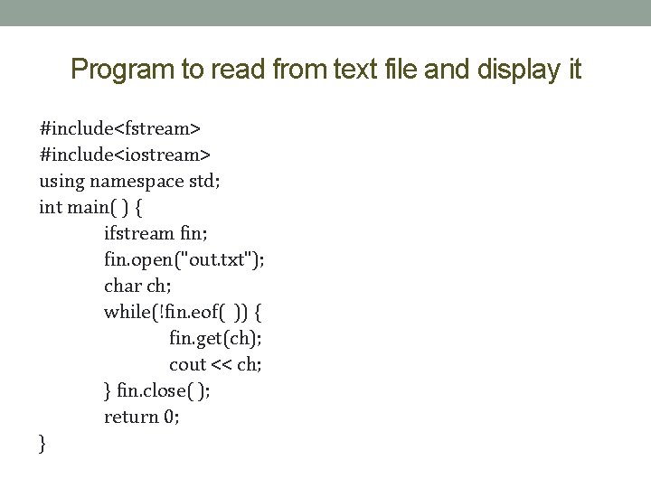 Program to read from text file and display it #include<fstream> #include<iostream> using namespace std;