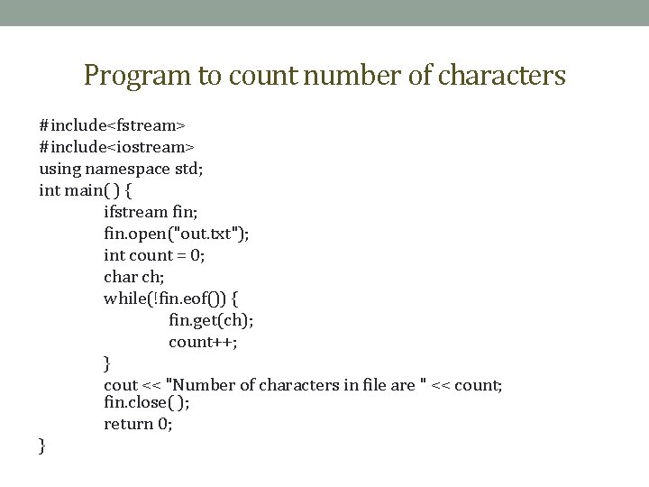 Program to count number of characters #include<fstream> #include<iostream> using namespace std; int main( )