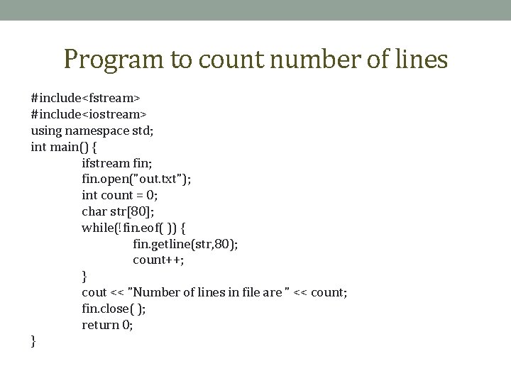 Program to count number of lines #include<fstream> #include<iostream> using namespace std; int main() {