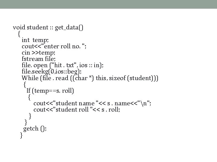 void student : : get_data() { int temp; cout<<"enter roll no. "; cin >>temp;