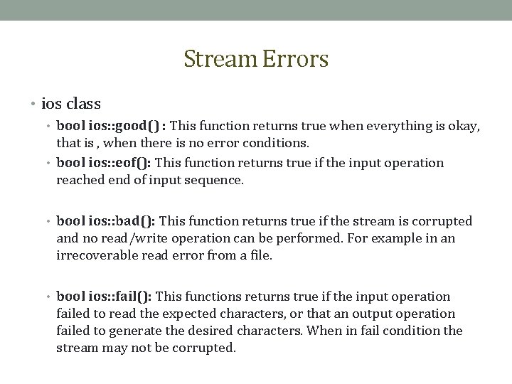 Stream Errors • ios class • bool ios: : good() : This function returns