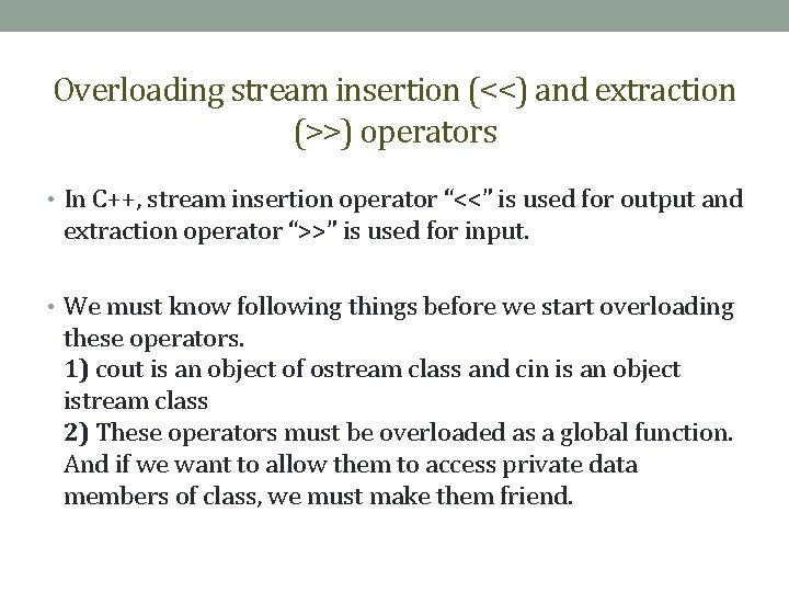 Overloading stream insertion (<<) and extraction (>>) operators • In C++, stream insertion operator