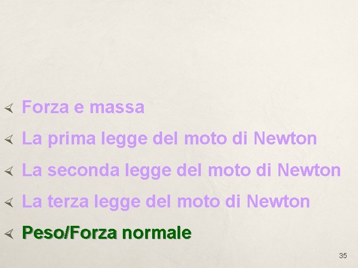 Forza e massa La prima legge del moto di Newton La seconda legge Forza e massa La prima legge del moto di Newton La seconda legge