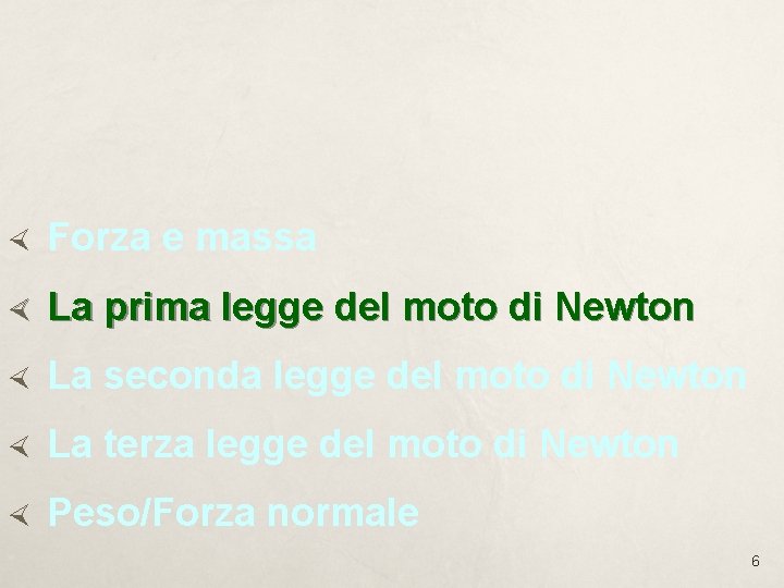Forza e massa La prima legge del moto di Newton La seconda legge Forza e massa La prima legge del moto di Newton La seconda legge