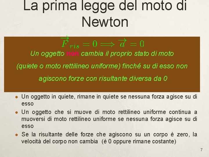 La prima legge del moto di Newton Un oggetto non cambia il proprio stato La prima legge del moto di Newton Un oggetto non cambia il proprio stato