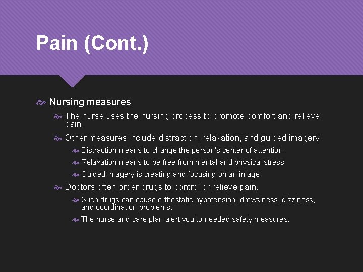 Pain (Cont. ) Nursing measures The nurse uses the nursing process to promote comfort
