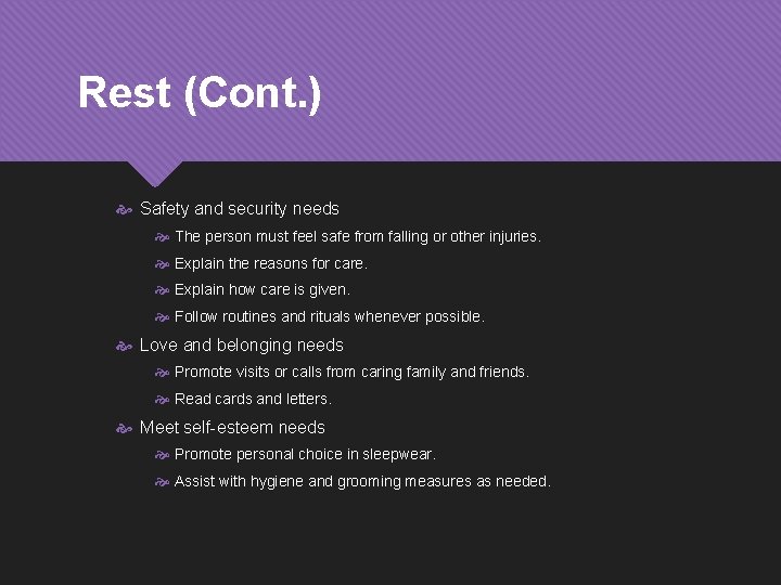 Rest (Cont. ) Safety and security needs The person must feel safe from falling
