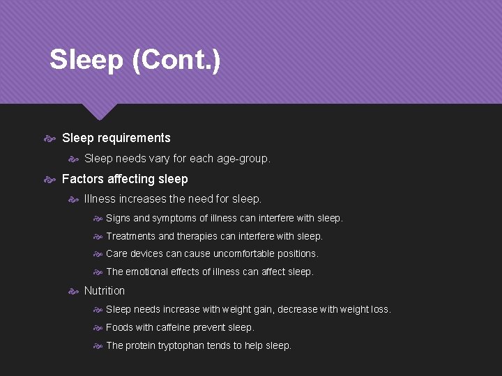 Sleep (Cont. ) Sleep requirements Sleep needs vary for each age-group. Factors affecting sleep