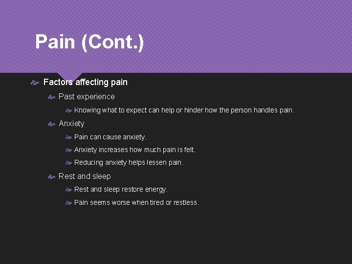 Pain (Cont. ) Factors affecting pain Past experience Knowing what to expect can help