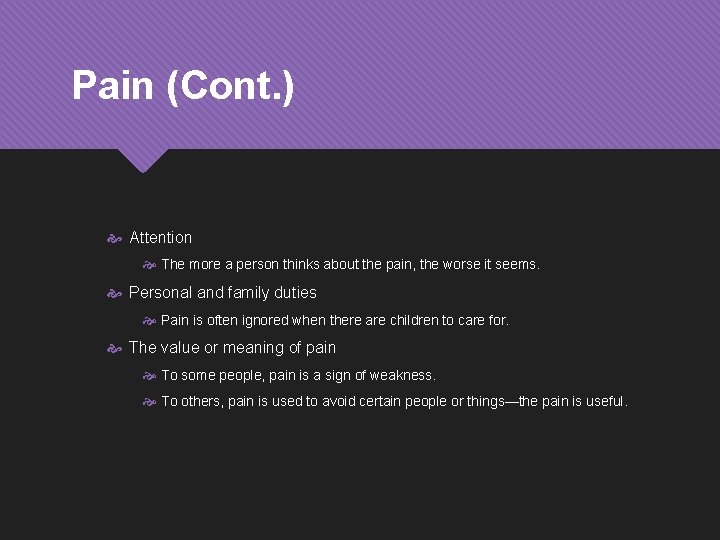 Pain (Cont. ) Attention The more a person thinks about the pain, the worse