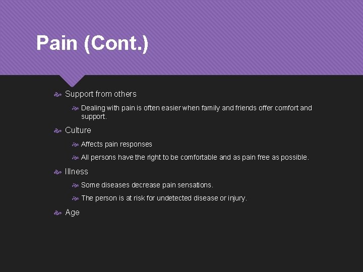 Pain (Cont. ) Support from others Dealing with pain is often easier when family