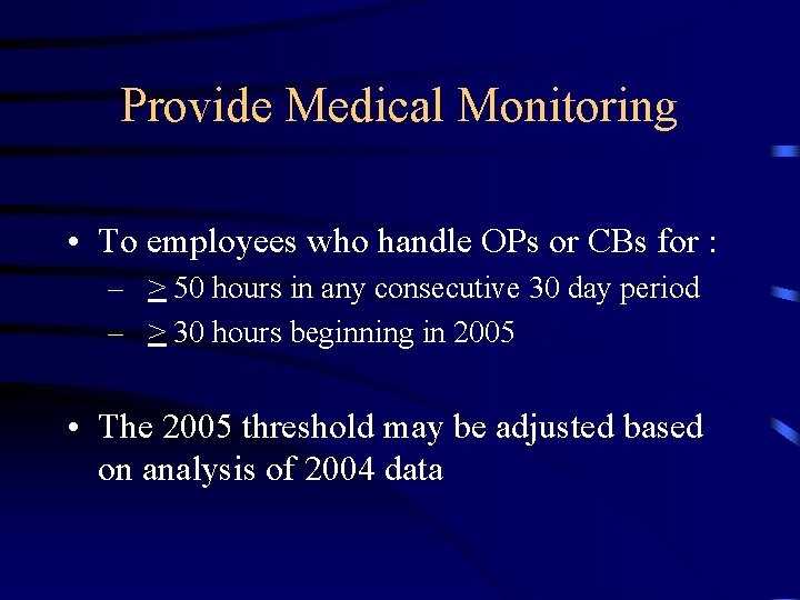Provide Medical Monitoring • To employees who handle OPs or CBs for : –