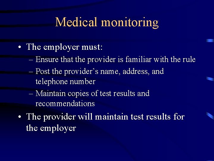Medical monitoring • The employer must: – Ensure that the provider is familiar with