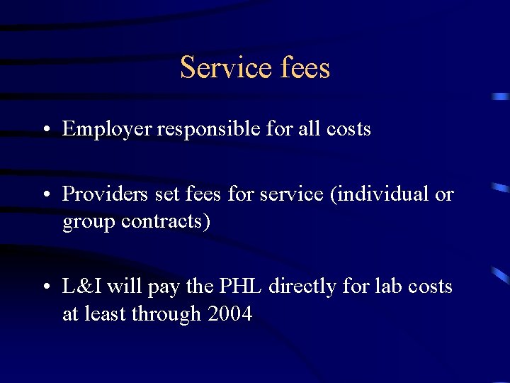 Service fees • Employer responsible for all costs • Providers set fees for service