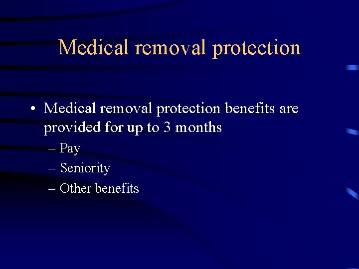 Medical removal protection • Medical removal protection benefits are provided for up to 3