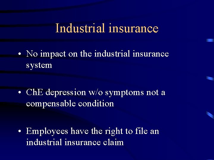 Industrial insurance • No impact on the industrial insurance system • Ch. E depression