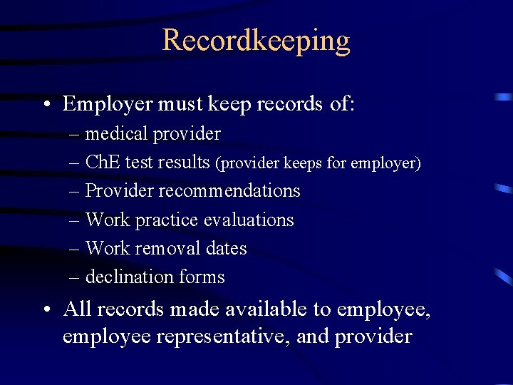 Recordkeeping • Employer must keep records of: – medical provider – Ch. E test