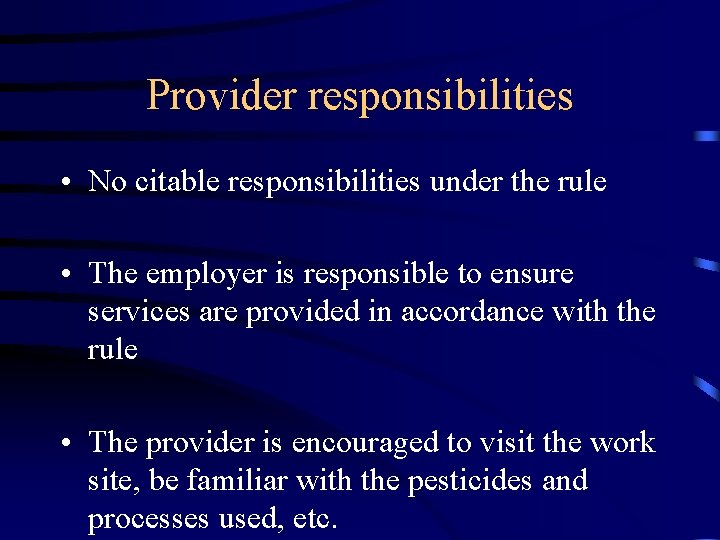 Provider responsibilities • No citable responsibilities under the rule • The employer is responsible