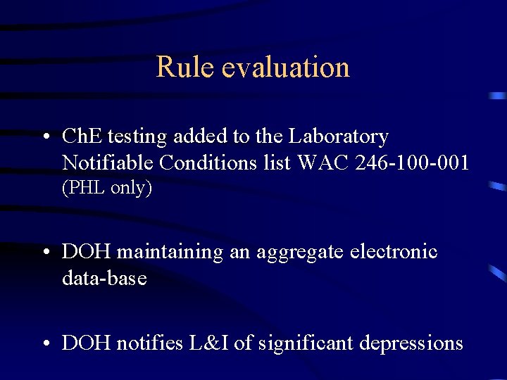 Rule evaluation • Ch. E testing added to the Laboratory Notifiable Conditions list WAC