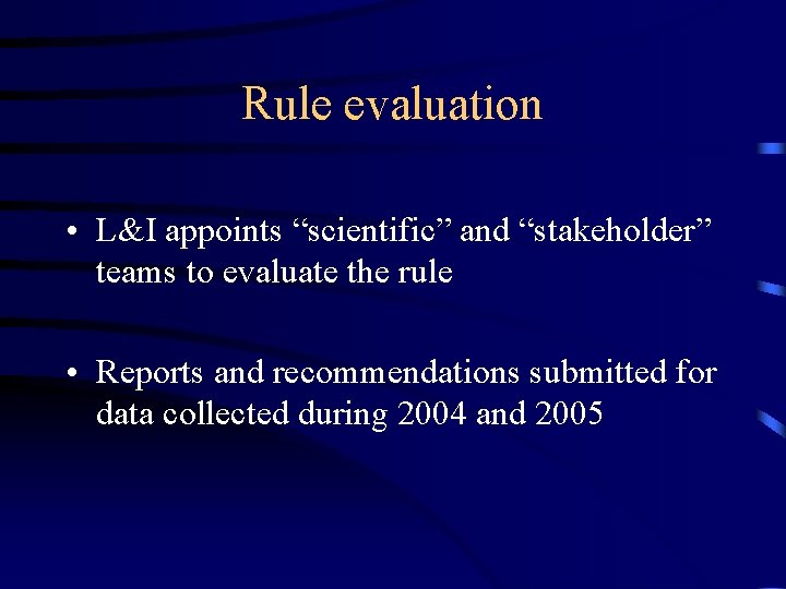 Rule evaluation • L&I appoints “scientific” and “stakeholder” teams to evaluate the rule •