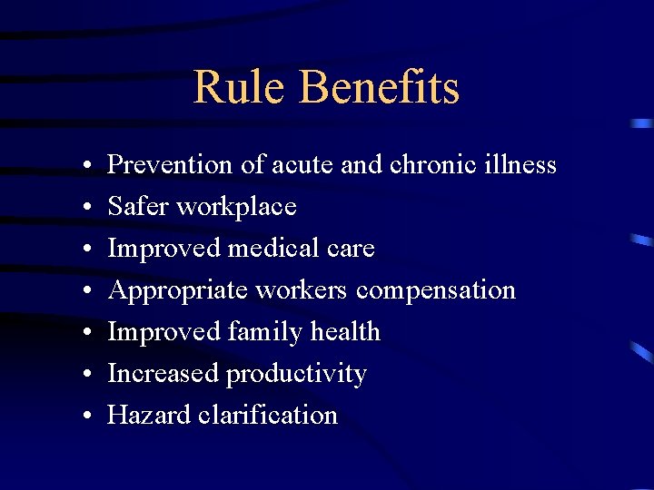 Rule Benefits • • Prevention of acute and chronic illness Safer workplace Improved medical