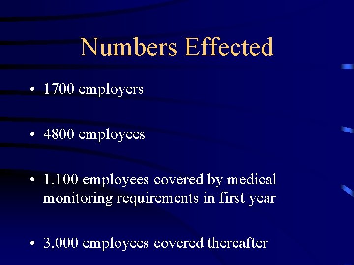 Numbers Effected • 1700 employers • 4800 employees • 1, 100 employees covered by