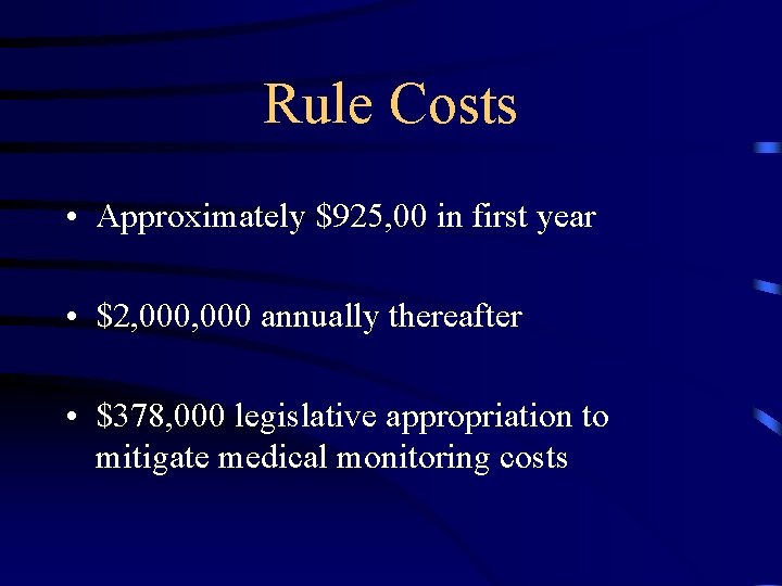 Rule Costs • Approximately $925, 00 in first year • $2, 000 annually thereafter