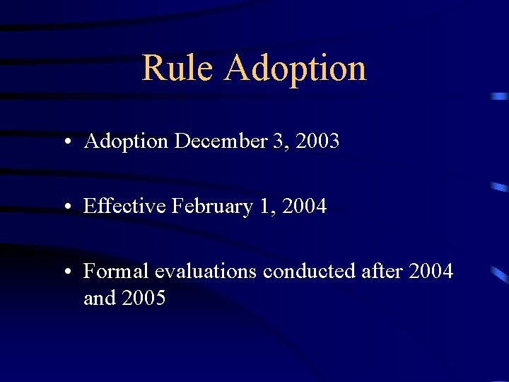 Rule Adoption • Adoption December 3, 2003 • Effective February 1, 2004 • Formal