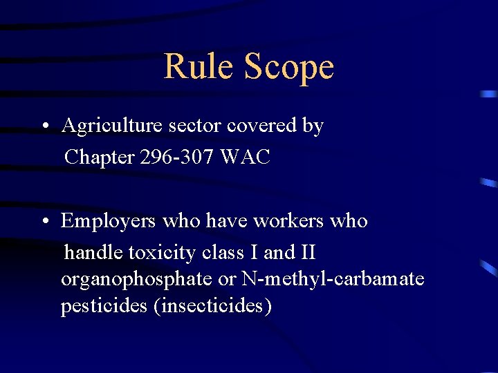 Rule Scope • Agriculture sector covered by Chapter 296 -307 WAC • Employers who