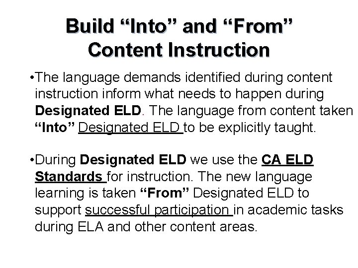 Build “Into” and “From” Content Instruction • The language demands identified during content instruction Build “Into” and “From” Content Instruction • The language demands identified during content instruction