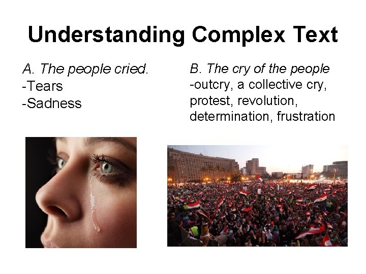 Understanding Complex Text A. The people cried. -Tears -Sadness B. The cry of the Understanding Complex Text A. The people cried. -Tears -Sadness B. The cry of the