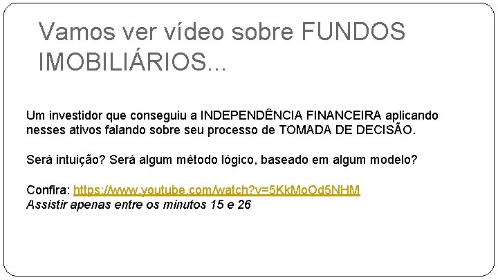 Vamos ver vídeo sobre FUNDOS IMOBILIÁRIOS. . . Um investidor que conseguiu a INDEPENDÊNCIA