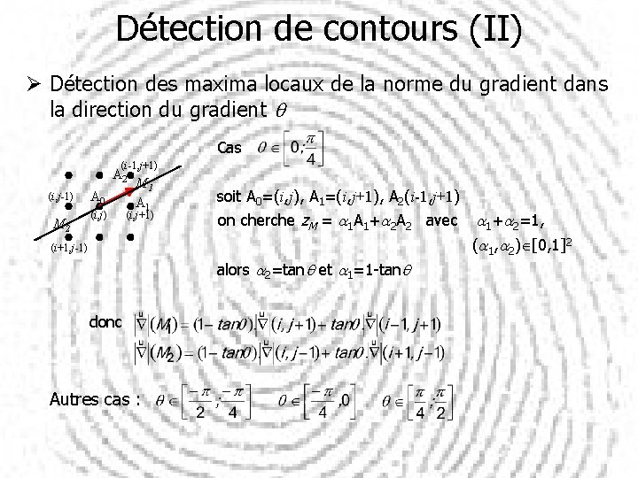 Détection de contours (II) Ø Détection des maxima locaux de la norme du gradient