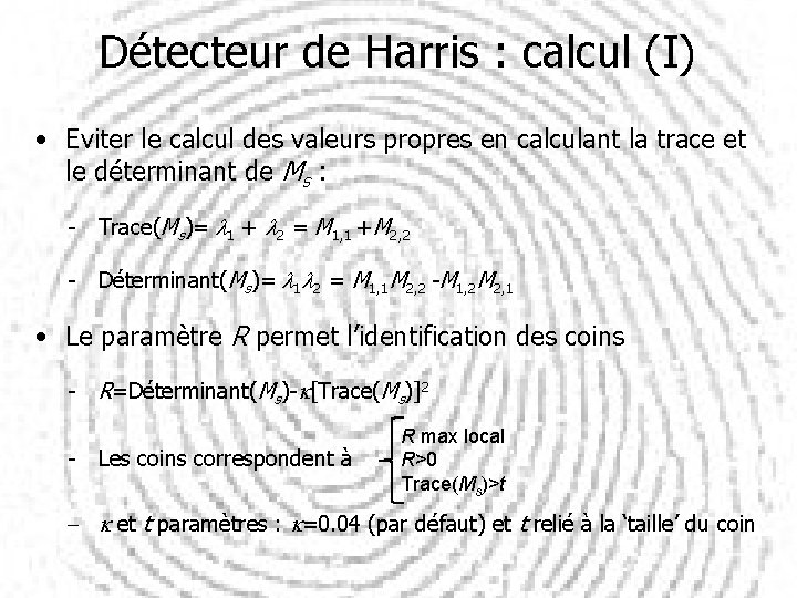 Détecteur de Harris : calcul (I) • Eviter le calcul des valeurs propres en