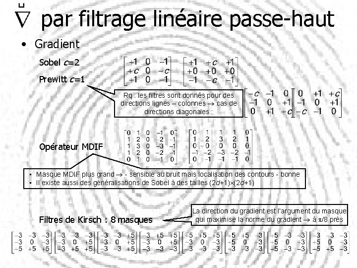  par filtrage linéaire passe-haut • Gradient Sobel c=2 Prewitt c=1 Rq : les