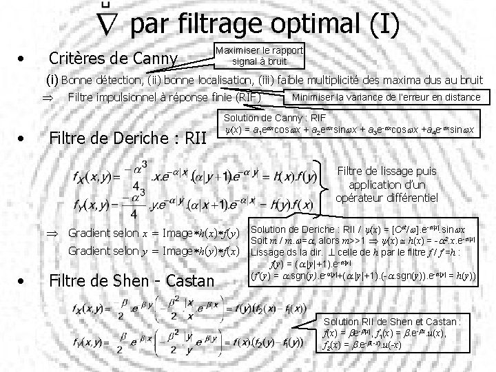  par filtrage optimal (I) • Critères de Canny Maximiser le rapport signal à