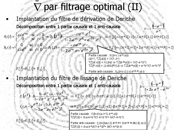  par filtrage optimal (II) • Implantation du filtre de dérivation de Deriche Décomposition