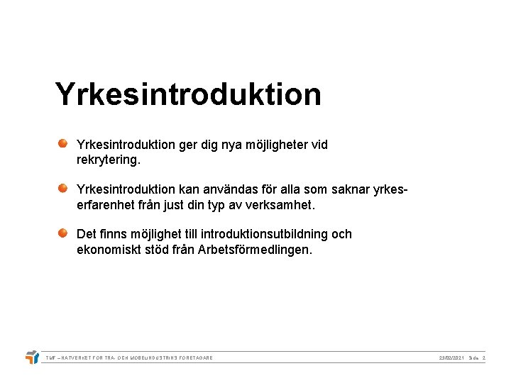 Yrkesintroduktion ger dig nya möjligheter vid rekrytering. Yrkesintroduktion kan användas för alla som saknar